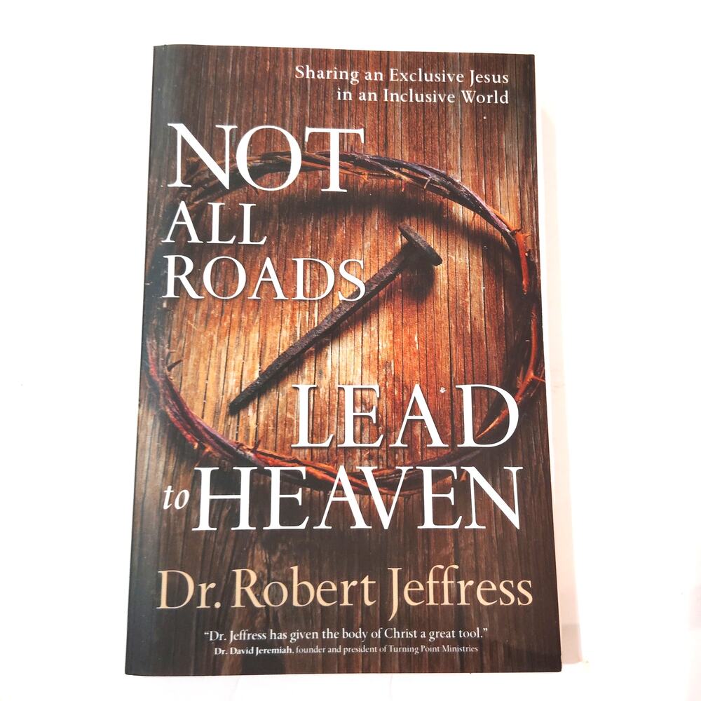 Not All Roads Lead To Heaven - Dr. Robert Jeffress 2017 PB, Excellent Condition